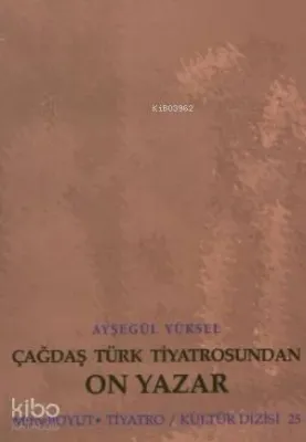 Çağdaş Türk Tiyatrosundan On Yazar