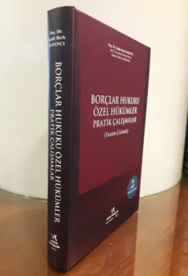 Borçlar Hukuku Özel Hükümler Pratik Çalışmalar Doç. Dr. KADİR BERK KAP Borçlar Hukuku Özel Hükümler Pratik Çalışmalar Doç. Dr. KADİR BERK KAP