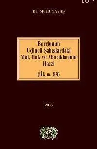 Borçlunun Üçüncü Şahıslardaki Mal Hak ve Alacaklarının Haczi