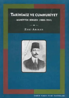 Tarihimiz ve Cumhuriyet: Muhittin Birgen (1885-1951)