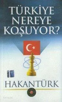 Türkiye Nereye Koşuyor