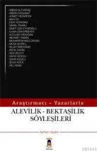 Araştırmacı Yazarlarla Alevilik Bektaşilik Söylaşileri