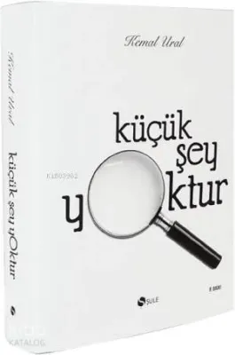 Küçük Şey Yoktur Kemal Ural