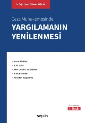 Ceza Muhakemesinde Yargılamanın Yenilenmesi 4.BASKI Dr. Öğr. Üyesi Dil Ceza Muhakemesinde Yargılamanın Yenilenmesi 4.BASKI Dr. Öğr. Üyesi Dil