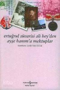 Ertuğrul Süvarisi Ali Bey'den Ayşe Hanım'a Mektuplar