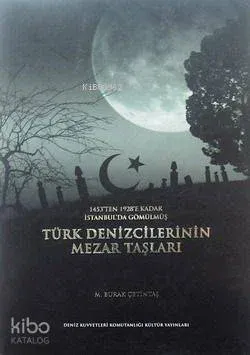 Türk Denizcilerinin Mezar Taşları M. Burak Çetintaş