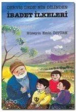 Derviş Dede'nin Dilinden İbadet İlkeleri