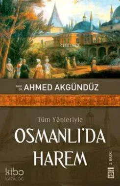 Tüm Yönleriyle Osmanlı'da Harem