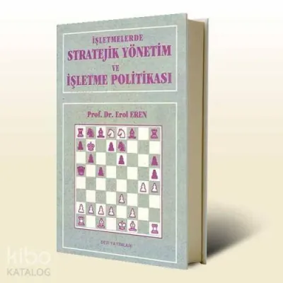 İşletmelerde Stratejik Yönetim ve İşletme Politikası