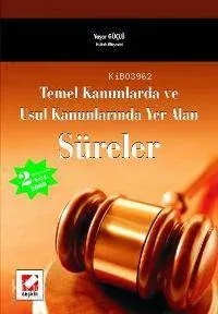 Temel Kanunlarda ve Usul Kanunlarında Yer Alan Süreler