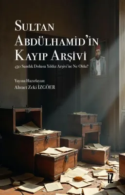 Sultan Abdülhamid’in Kayıp Arşivi