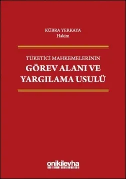 Tüketici Mahkemelerinin Görev Alanı ve Yargılama Usulü