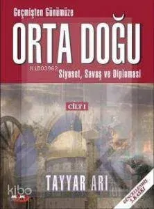 Geçmişten Günümüze Orta Doğu CİLT 1