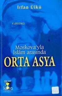 Moskova'yla İslam Arasında Orta Asya