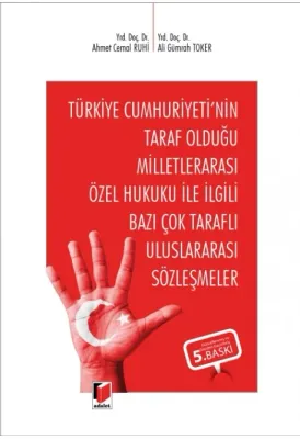 Türkiye Cumhuriyeti'nin Taraf Olduğu Milletlerarası Özel Hukuku ile İlgili Bazı Çok Taraflı Uluslararası Sözleşmeler