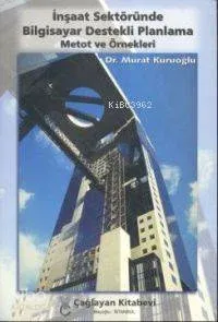 İnşaat Sektöründe Bilgisayar Destekli Planlama Metot ve Örnekleri