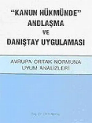 "Kanun Hükmünde" Andlaşma ve Danıştay Uygulaması