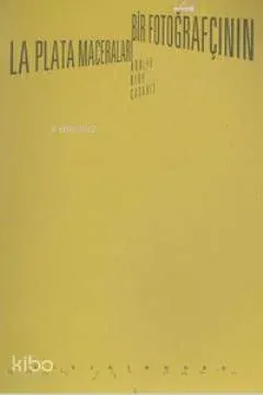 Bir Fotoğrafçının La Plata Maceraları