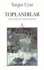Toplandılar