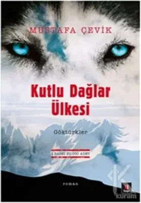 Kutlu Dağlar Ülkesi : Göktürkler Mustafa Çevik