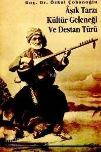 Aşık Tarzı Kültür Geleneği ve Destan Türü