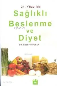 21. Yüzyılda Sağlıklı Beslenme ve Diyet Hüseyin Budak