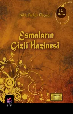 Esmaların Gizli Hazinesi Nilda Ferhan Efeçınar Esmaların Gizli Hazinesi Nilda Ferhan Efeçınar