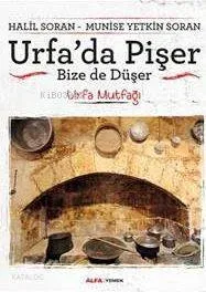 Urfa'da Pişer, Bize de Düşer