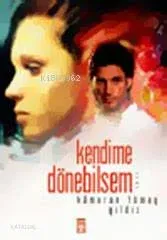 Kendime Dönebilsem