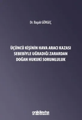 Üçüncü Kişinin Hava Aracı Kazası Sebebiyle Uğradığı Zarardan Doğan Sorumluluk