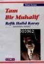 Tam Bir Muhalif Refik Halid Karay