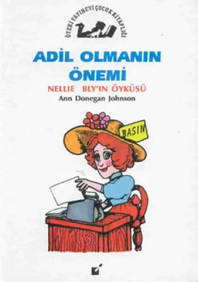 Adil Olmanın Önemi - Nellie Bly'in Öyküsü