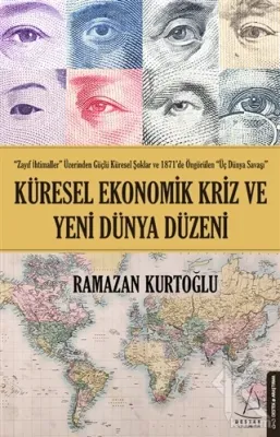 Küresel Ekonomik Kriz ve Yeni Dünya Düzeni Ramazan Kurtoğlu