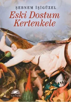 ESKİ DOSTUM KERTENKELE Şebnem İşigüzel