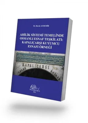 Ahilik Sistemi Temelinde Osmanlı Esnaf Teşkilati: