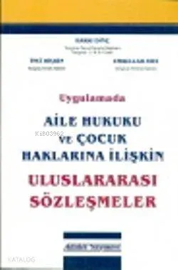 Uygulamada Aile Hukuku ve Çocuk Haklarına İlişkin Uluslararası Sözleşm