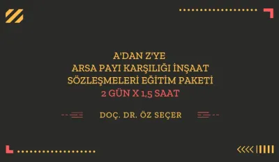 A'dan Z'ye Arsa Payı Karşılığı İnşaat Sözleşmeleri Video Eğitim Paketi (2 Video)