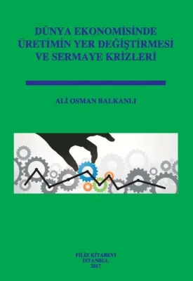 Dünya Ekonomisinde Üretimin Yer Değiştirmesi Ve Sermaye Krizleri Ali O