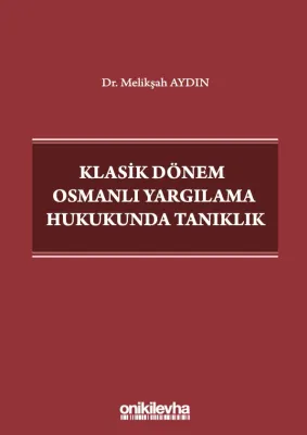 Klasik Dönem Osmanlı Yargılama Hukukunda Tanıklık