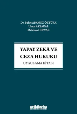 Yapay Zeka ve Ceza Hukuku Uygulama Kitabı