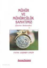Mühür ve Mühürcülük Sanatımız
