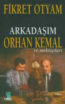 Arkadaşım Orhan Kemal ve Mektupları
