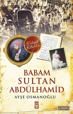 Babam Sultan Abdülhamid Ayşe Osmanoğlu