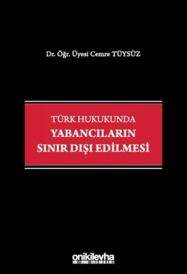 Türk Hukukunda Yabancıların Sınır Dışı Edilmesi