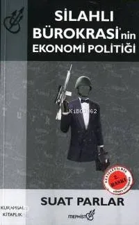 Silahlı Bürokrasi'nin Ekonomi Politiği