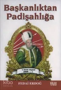 Başkanlıktan Padişahlığa