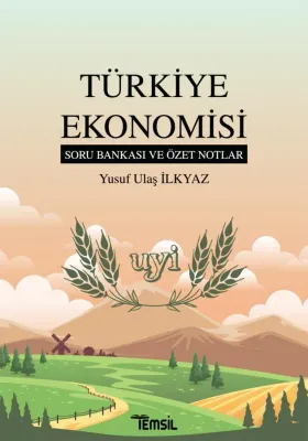 Türkiye Ekonomisi soru Bankası ve Özet Notlar Yusuf Ulaş İlkyaz Türkiye Ekonomisi soru Bankası ve Özet Notlar Yusuf Ulaş İlkyaz