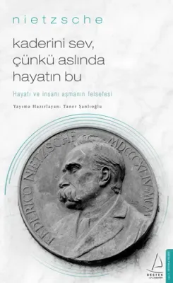 Kaderini Sev, Çünkü Aslında Hayatın Bu Friedrich Wilhelm Nietzsche