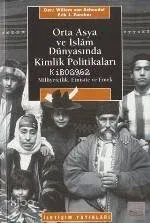 Orta Asya ve İslâm Dünyasında Kimlik Politikaları