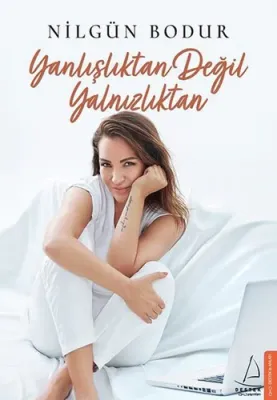 Yanlışlıktan Değil Yalnızlıktan Nilgün Bodur